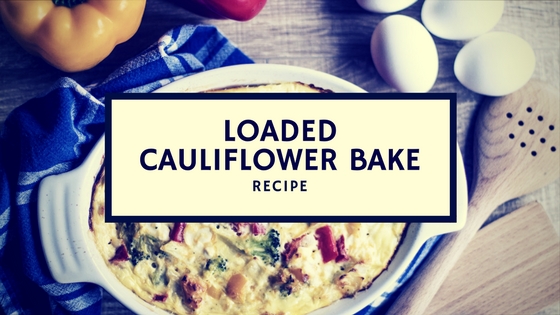 Loaded Cauliflower Bake