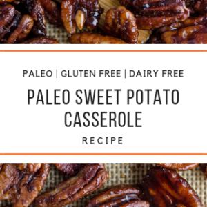 paleo sweet potato casserole recipe_snackin free blog-paleo recipe