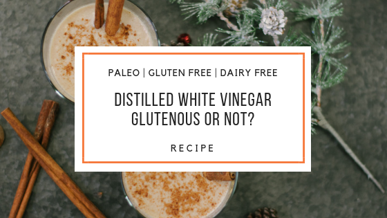 distilled white vinegar_Snackin Free_Blog